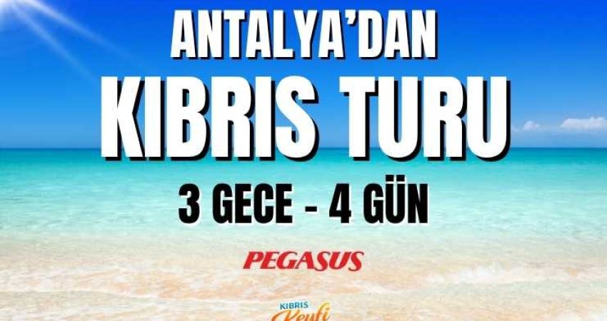 Antalya'dan Kıbrıs Turu  |  3 Gece 4 Gün  |  Pegasus HY ile