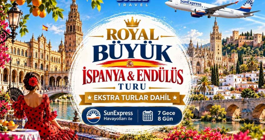 Royal Büyük İspanya & Endülüs Turu | Ekstra Turlar Dahil | İzmir Çıkışlı | 7 Gece | SunExpress ile
