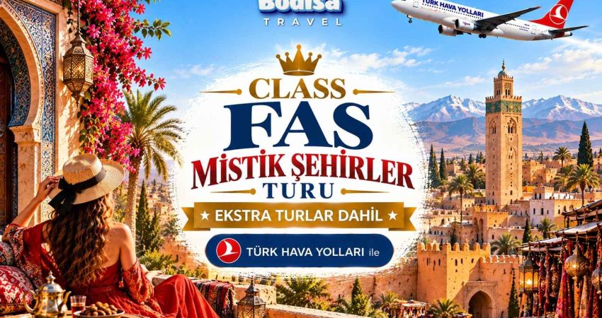 Class Fas Mistik Şehirler Turu | Ekstra Turlar Dahil |  5 Gece - 6 Gün | Türk Hava Yolları ile